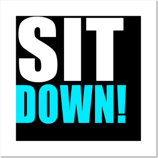 Sit down! Posters and Art